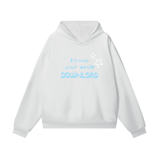 'I'll crash your whole download' Heavyweight Fleece Hoodie